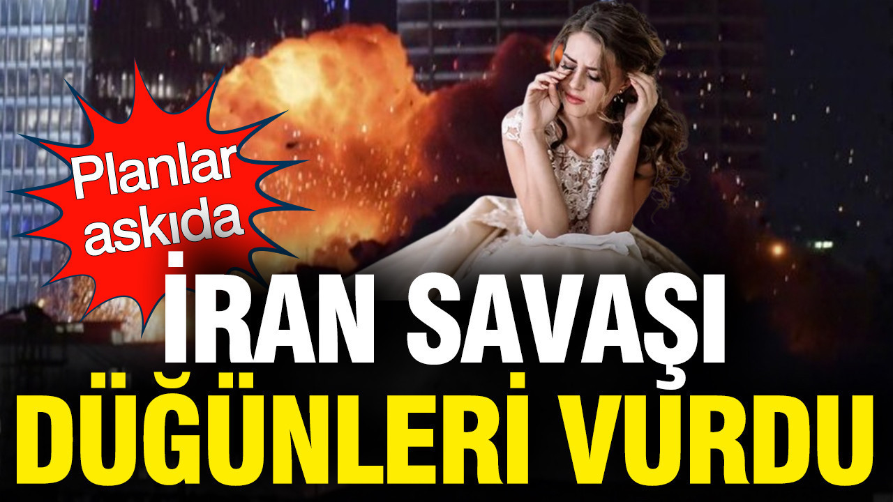 İran Savaşı Düğünleri Olumsuz Etkiledi: Evlilik Planları Askıya Alınıyor