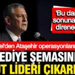 CHP Lideri Özel’den Ataşehir Belediyesi Tutuklamalarına Sert Tepki: “Darbeye Direneceğiz”