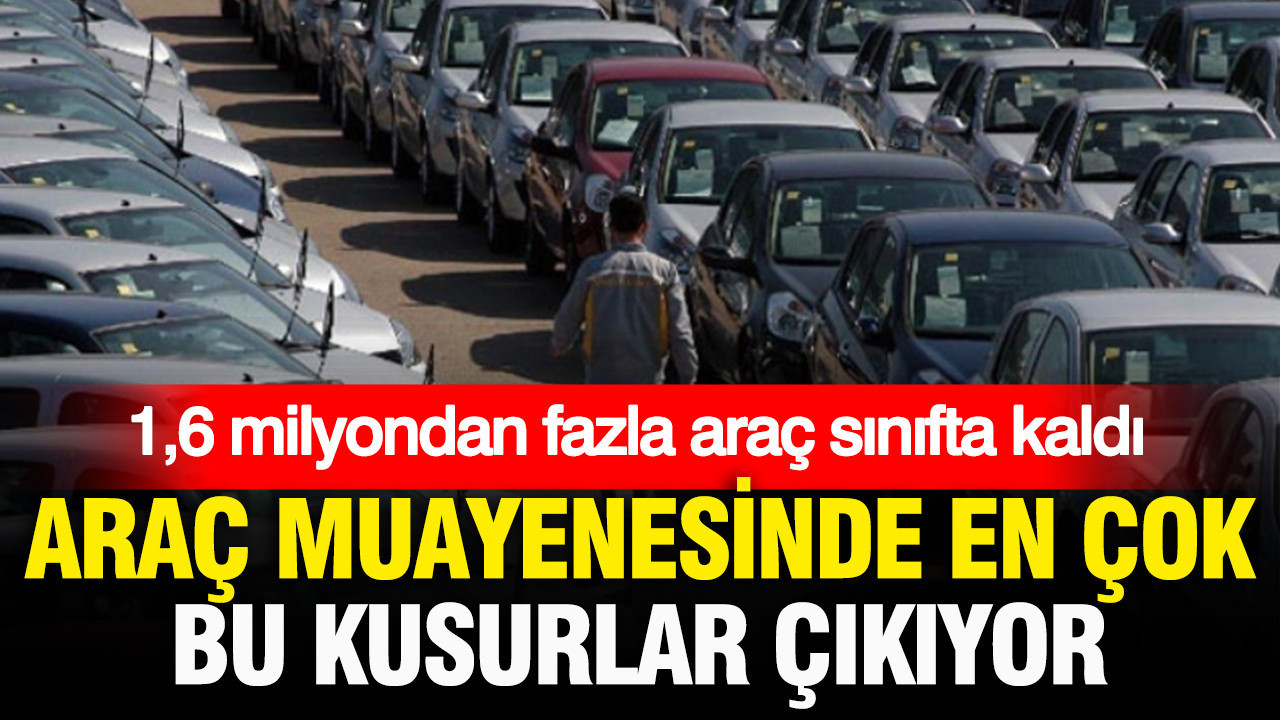 Araç muayenesinde en çok bu kusurlar çıkıyor: 2026’da 1.6 milyondan fazla otomobil ağır kusurlu çıktı Arac muayenesinde en cok bu kusurlar cikiyor 2026da 16 milyondan fazla otomobil agir kusurlu n9sx4Gbv