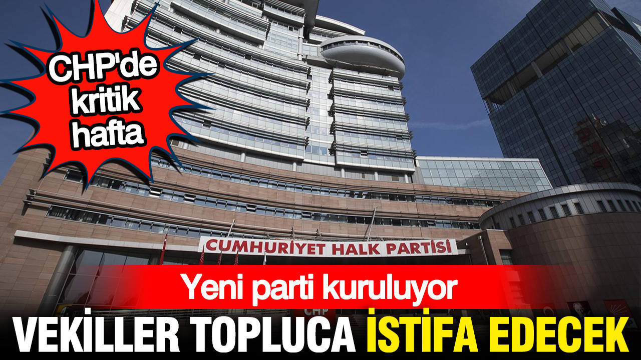 CHP’de kritik hafta: Toplu istifalar bekleniyor Haber gorseli