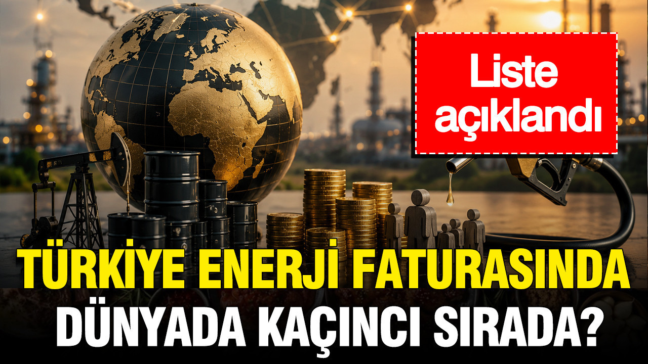 Türkiye enerji faturasında dünyada kaçıncı sırada? Liste açıklandı Img